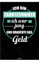 Ich bin Zahntechniker ich war jung und brauchte das Geld Notizbuch