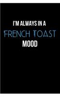 I'm Always in a French Toast Mood