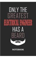 Only The Greatest Electrical Engineer Has A Beard Notebook: 6x9 inches - 110 ruled, lined pages - Greatest Passionate Office Job Journal Utility - Gift, Present Idea
