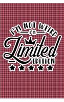 I'm Not Weird I'm Limited Edition