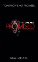 Tomorrows Not Promised