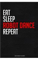 Eat Sleep Robot Dance Repeat