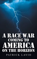 Race War Coming to America on the Horizon
