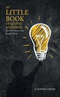 My Little Book of Quotes and Poems and the Scriptures that Inspired Them