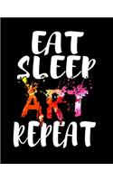 Eat Sleep Art Repeat: Diary For Dreamers, Notebook To Record Dreams, Guided Dream Journal Log Book For Art Lovers, Artists, Illustraters And All Students Who Love Paintin