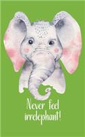 Never feel irrelephant!