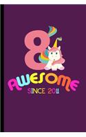 Awesome Since 2011: 8th Birthday Celebration Gift Awesome Since 2011 Party Birth Anniversary (6"x9") Dot Grid notebook Journal to write in