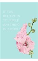 If you believe in yourself anything is possible