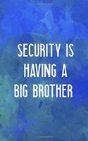 Security Is Having A Big Brother: All Purpose 6x9" Blank Lined Notebook Journal Way Better Than A Card Trendy Unique Gift Blue Watercolor Brother