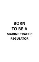 Born To Be A Marine Traffic Regulator