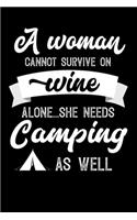 A Woman Cannot Survive On Wine Alone She Needs Camping As Well: Personal Planner 24 month 100 page 6 x 9 Dated Calendar Notebook For 2020-2021 Academic Year. Great funny gift idea for her