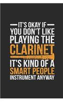 It's Okay If You Don't Like Playing The Clarinet: Clarinets Notebook, Graph Paper (6" x 9" - 120 pages Musical Instruments Themed Notebook for Daily Journal, Diary, and Gift