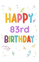 Happy 83rd Birthday: 83rd Birthday Gift / Journal / Notebook / Diary / Unique Greeting & Birthday Card Alternative