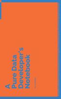 A Pure Data Developer's Notebook: 150 Dotted Grid Pages customized for Pure Data Programmers and Developers with individually Numbered Pages. Notebook with Vibrant Colour Softcover d(190 A Dev NB Blue and Orange)