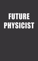 Future Physicist Notebook: Lined Journal, 120 Pages, 6 x 9, Affordable Gift For Student, Future Dream Job Journal Matte Finish