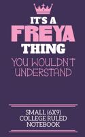 It's A Freya Thing You Wouldn't Understand Small (6x9) College Ruled Notebook