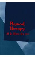 Physical Therapy I'll Be There For You