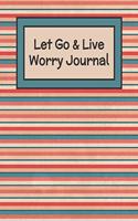 Let Go & Let Live Worry Journal