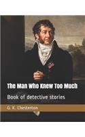 The Man Who Knew Too Much: Book of detective stories