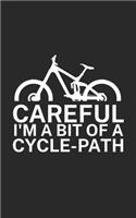 Careful Im a bit of a cycle path: Mountain bike notebook for mountain bikers with spell. 120 pages lined. Perfect gift.