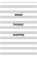 Make Things Happen