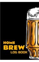 Home Brew Log Book: Journal Brewers Notebook and Beer Lovers