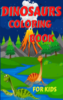 Dinosaurs Coloring Book For Kids: Amazing Dinosaurs Coloring Book for Boys, Girls, Toddlers, Preschoolers, Kids 3-12 Fantastic Children's Coloring Book for Boys & Girls with Cute Din