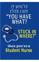 If You've Ever Said You Have What? Stuck in Where? Then You're a Student Nurse