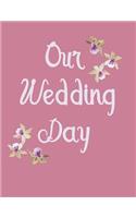 Our Wedding Day: Wedding Guest Book: Soft cover with Rose background and pretty Orchid flowers, 110 pages 8.5x11