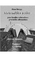 Matemática Activa para familias educadoras y escuelas alternativas: Primaria II (9 a 12 años) Libro de trabajo