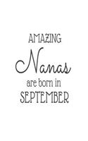 Amazing Nanas Are Born in September: Best Grandma Ever Novelty Birthday Gift Notebook