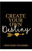 2019 Daily Planner - Create Your Own Destiny