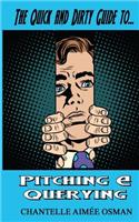 Quick and Dirty Guide to... PITCHING & QUERYING
