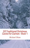 20 Traditional Christmas Carols For Clarinet - Book 1: Easy Key Series For Beginners(1 20 Traditional Christmas Carols for Clarinet)