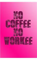 No Coffee No Workee: Great Journal for School and Work