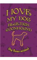 I Love My Dog Bluetick Coonhound - Dog Owner Notebook