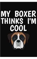 My Boxer Thinks I'm Cool: Lined Page Journal Notebook for Dog Lovers