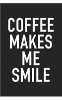 Coffee Makes Me Smile
