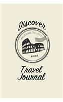 Discover Travel Journal: 6x9 Rome Italy Blank Lined Pages Travel Notebook - Ideal for Notes, to Do Lists or Journaling While Traveling