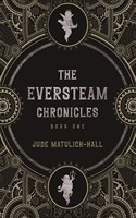 Eversteam Chronicles- Book 1