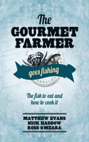 Gourmet Farmer Goes Fishing: The Fish to Eat and How to Cook It