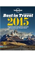 Lonely Planet's Best in Travel 2015: The Best Trends, Destinations, Journeys & Experiences for the Year Ahead