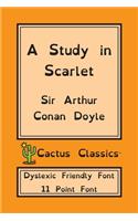 A Study in Scarlet (Cactus Classics Dyslexic Friendly Font)