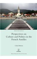 Perspectives on Culture and Politics in the French Antilles