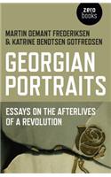 Georgian Portraits – Essays on the Afterlives of a Revolution