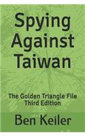 Spying Against Taiwan: The Golden Triangle File Third Edition