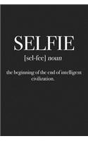 Selfie - The Beginning of the End of Intelligent Civilization: A 6x9 Inch Matte Softcover Journal Notebook with 120 Blank Lined Pages and a Funny Word Definition Cover Slogan