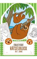 Rätselblock ab 5 Jahre Faultiere: Ein förderndes Rätselbuch mit Logikrätsel für Kinder ab 5 Jahren - Über 30 Rätsel, Ausmalbilder und Ratespiele für Kinder - Geeignet für Grundschule