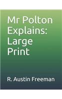 MR Polton Explains: Large Print