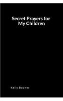 Secret Prayers for My Children: An Inspirational Prayer and Intercession Blank Lined Journal Diary